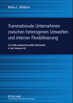 Transnationale Unternehmen zwischen heterogenen Umwelten und interner Flexibilisierung