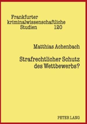 Strafrechtlicher Schutz des Wettbewerbs?