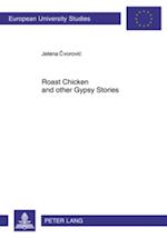 Roast Chicken and Other Gypsy Stories : Oral Narratives Among Serbian Gypsies