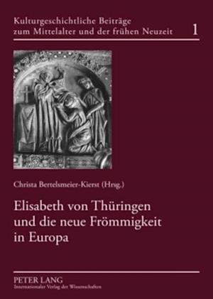 Elisabeth von Thueringen und die neue Froemmigkeit in Europa