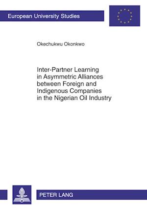 Inter-partner Learning in Asymmetric Alliances Between Foreign and Indigenous Companies in the Nigerian Oil Industry