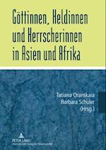 Goettinnen, Heldinnen und Herrscherinnen in Asien und Afrika