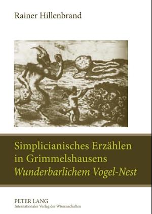 Simplicianisches Erzaehlen in Grimmelshausens «Wunderbarlichem Vogel-Nest»