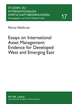 Essays on International Asset Management: Evidence for Developed West and Emerging East