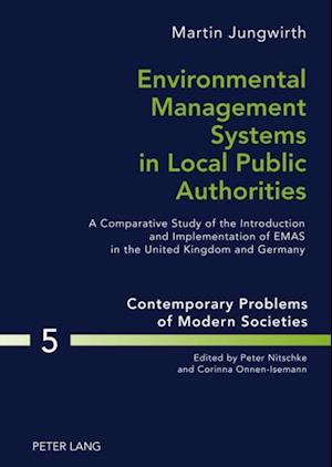 Environmental Management Systems in Local Public Authorities : A Comparative Study of the Introduction and Implementation of EMAS in the United Kingdom and Germany