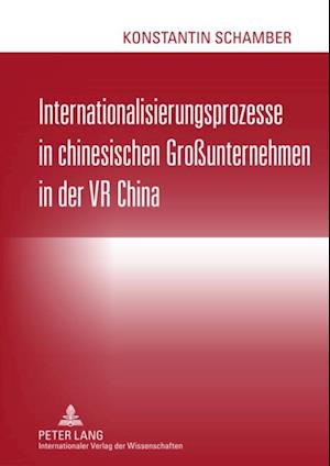 Internationalisierungsprozesse in chinesischen Großunternehmen in der VR China