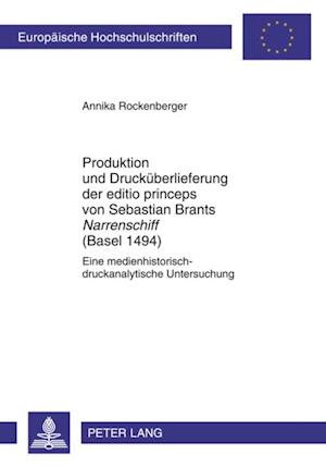 Produktion und Druckueberlieferung der editio princeps von Sebastian Brants «Narrenschiff» (Basel 1494)