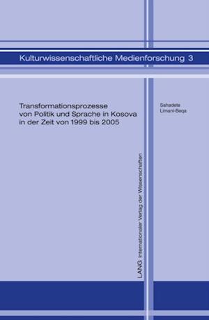 Transformationsprozesse von Politik und Sprache in Kosova in der Zeit von 1999 bis 2005