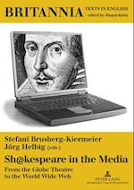 Sh@kespeare in the Media : From the Globe Theatre to the World Wide Web