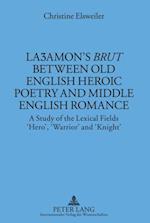 Lazamon's Brut Between Old English Heroic Poetry and Middle English Romance : A Study of the Lexical Fields 'Hero', 'Warrior' and 'Knight'