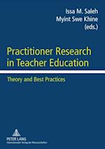 Practitioner Research in Teacher Education : Theory and Best Practices