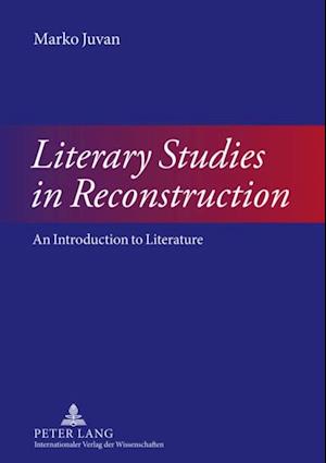 Literary Studies in Reconstruction : An Introduction to Literature