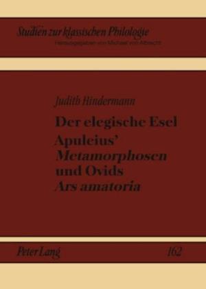 Der elegische Esel. Apuleius’ «Metamorphosen» und Ovids «Ars amatoria»