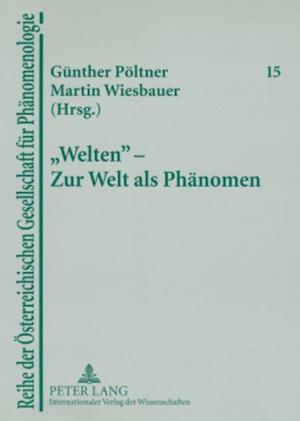 «Welten» – Zur Welt als Phaenomen