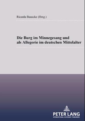 Die Burg im Minnesang und als Allegorie im deutschen Mittelalter