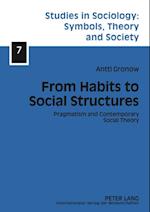 From Habits to Social Structures : Pragmatism and Contemporary Social Theory