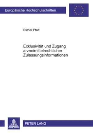 Exklusivitaet und Zugang arzneimittelrechtlicher Zulassungsinformationen