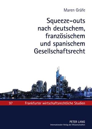 Squeeze-outs nach deutschem, franzoesischem und spanischem Gesellschaftsrecht