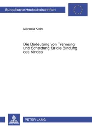 Die Bedeutung von Trennung und Scheidung fuer die Bindung des Kindes