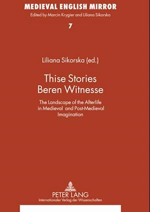 Thise Stories Beren Witnesse : The Landscape of the Afterlife in Medieval and Post-Medieval Imagination