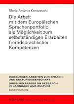 Die Arbeit mit dem Europaeischen Sprachenportfolio als Moeglichkeit zum selbststaendigen Erarbeiten fremdsprachlicher Kompetenzen