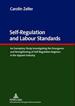 Self-Regulation and Labour Standards : An Exemplary Study Investigating the Emergence and Strengthening of Self-Regulation Regimes in the Apparel Industry