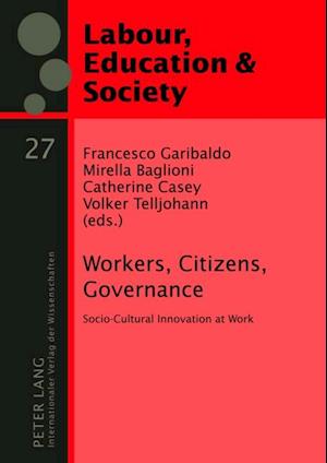 Workers, Citizens, Governance : Socio-Cultural Innovation at Work