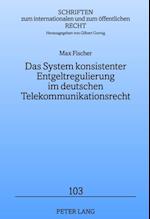 Das System konsistenter Entgeltregulierung im deutschen Telekommunikationsrecht