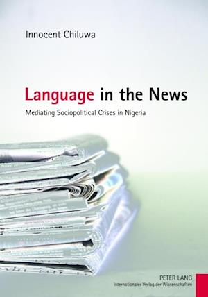 Language in the News : Mediating Sociopolitical Crises in Nigeria