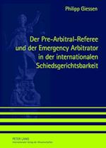 Der Pre-Arbitral-Referee und der Emergency Arbitrator in der internationalen Schiedsgerichtsbarkeit