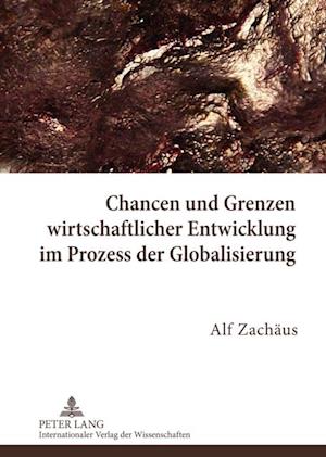 Chancen und Grenzen wirtschaftlicher Entwicklung im Prozess der Globalisierung