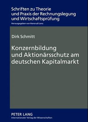 Konzernbildung und Aktionaersschutz am deutschen Kapitalmarkt