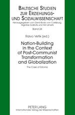 Nation-Building in the Context of Post-Communist Transformation and Globalization