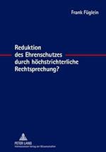 Reduktion des Ehrenschutzes durch hoechstrichterliche Rechtsprechung?