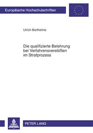 Die qualifizierte Belehrung bei Verfahrensverstoeßen im Strafprozess