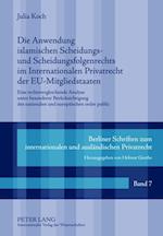 Die Anwendung islamischen Scheidungs- und Scheidungsfolgenrechts im Internationalen Privatrecht der EU-Mitgliedstaaten