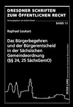 Das Buergerbegehren und der Buergerentscheid in der Saechsischen Gemeindeordnung (§§ 24, 25 SaechsGemO)