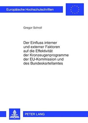 Der Einfluss interner und externer Faktoren auf die Effektivitaet der Kronzeugenprogramme der EU-Kommission und des Bundeskartellamtes