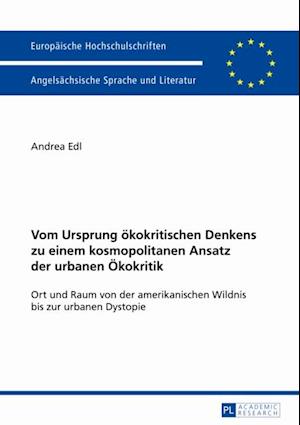 Vom Ursprung oekokritischen Denkens zu einem kosmopolitanen Ansatz der urbanen Oekokritik