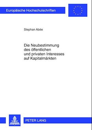 Die Neubestimmung des oeffentlichen und privaten Interesses auf Kapitalmaerkten