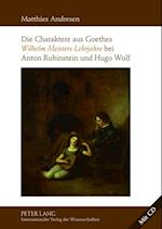 Die Charaktere aus Goethes «Wilhelm Meisters Lehrjahre» bei Anton Rubinstein und Hugo Wolf
