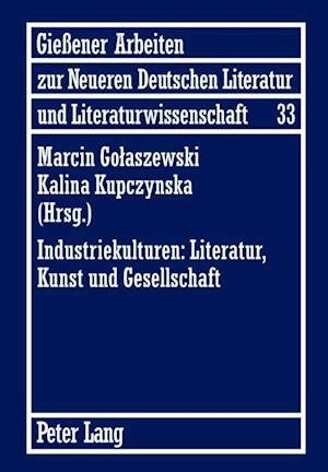 Industriekulturen: Literatur, Kunst und Gesellschaft