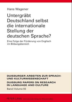 Untergraebt Deutschland selbst die internationale Stellung der deutschen Sprache?