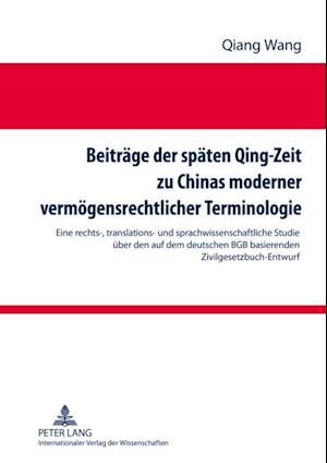 Beitraege der spaeten Qing-Zeit zu Chinas moderner vermoegensrechtlicher Terminologie