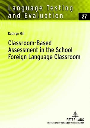 Classroom-Based Assessment in the School Foreign Language Classroom