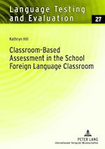 Classroom-Based Assessment in the School Foreign Language Classroom