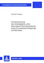 Annahmeverzug des Arbeitgebers unter besonderer Beruecksichtigung eines Prozessbeschaeftigungsverhaeltnisses