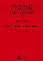 Love, Death, and Fortune : Central Concepts in Shakespeare's Romeo and Juliet