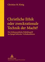 Christliche Ethik oder zweckrationale Technik der Macht?