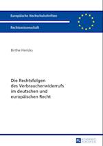 Die Rechtsfolgen des Verbraucherwiderrufs im deutschen und europaeischen Recht